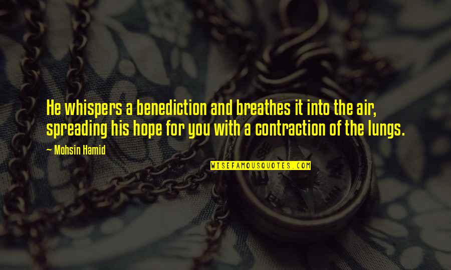 Blaylock Quotes By Mohsin Hamid: He whispers a benediction and breathes it into Blaylock Quotes By Mohsin Hamid: He whispers a benediction and breathes it into