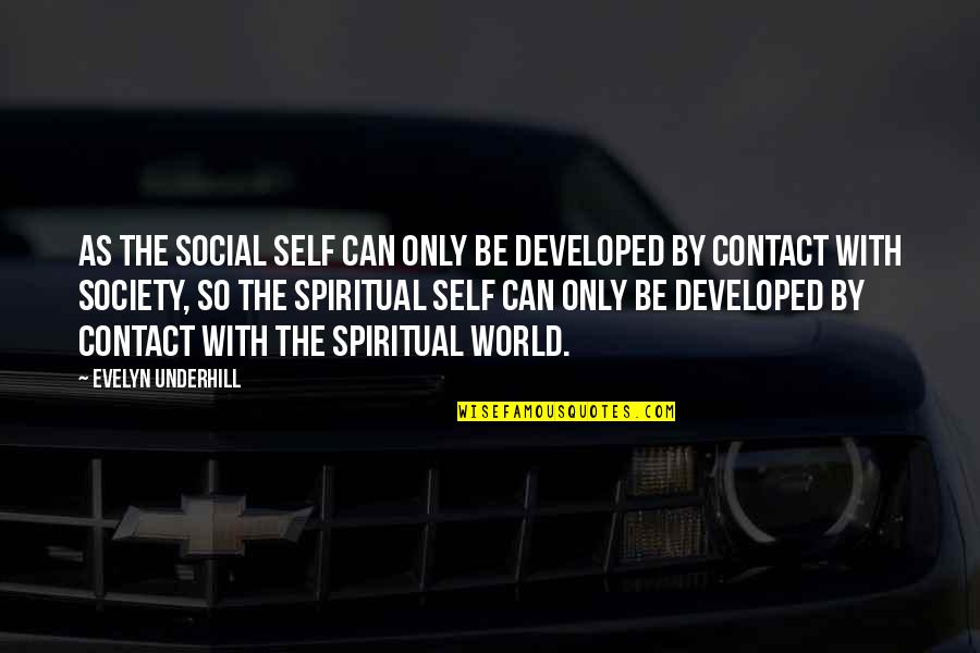 Blazaton Quotes By Evelyn Underhill: As the social self can only be developed
