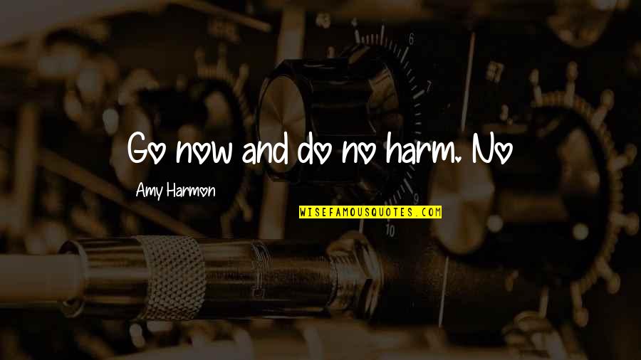 Blazblue Taokaka Quotes By Amy Harmon: Go now and do no harm. No