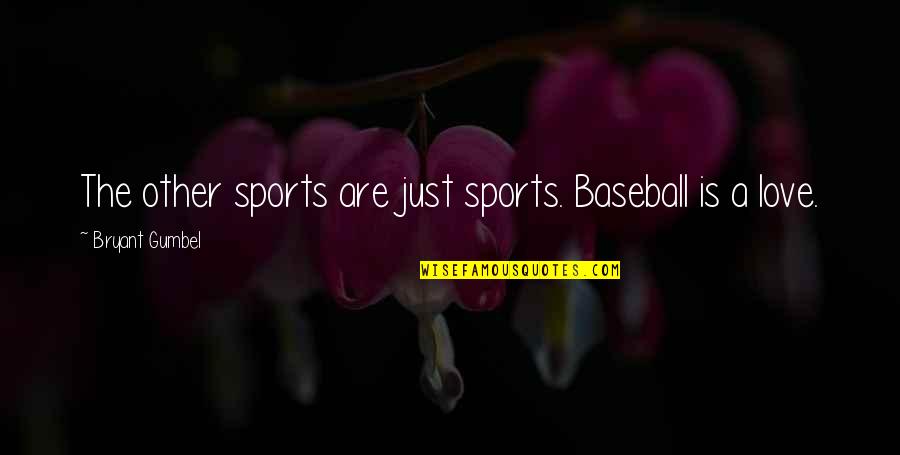 Blaze Monster Machine Quotes By Bryant Gumbel: The other sports are just sports. Baseball is Blaze Monster Machine Quotes By Bryant Gumbel: The other sports are just sports. Baseball is