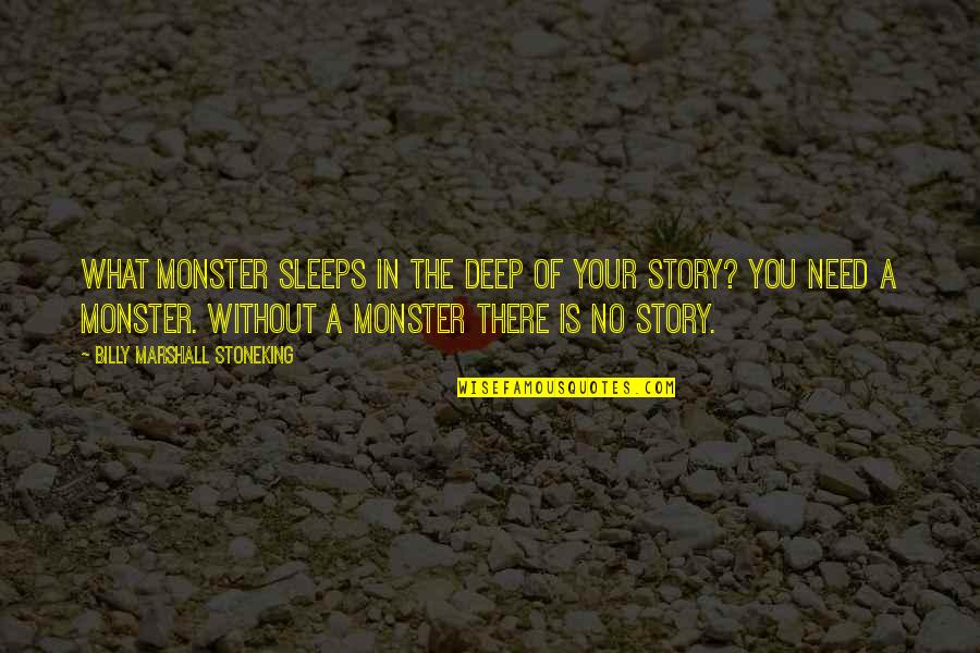 Blazed Vapes Quotes By Billy Marshall Stoneking: What monster sleeps in the deep of your