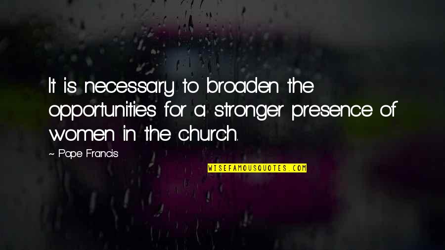 Blazer Fashion Quotes By Pope Francis: It is necessary to broaden the opportunities for