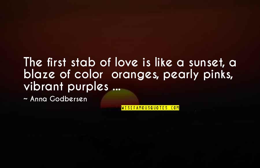 Blaze's Quotes By Anna Godbersen: The first stab of love is like a