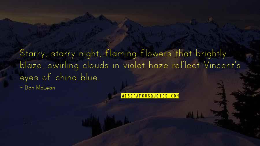 Blaze's Quotes By Don McLean: Starry, starry night, flaming flowers that brightly blaze,