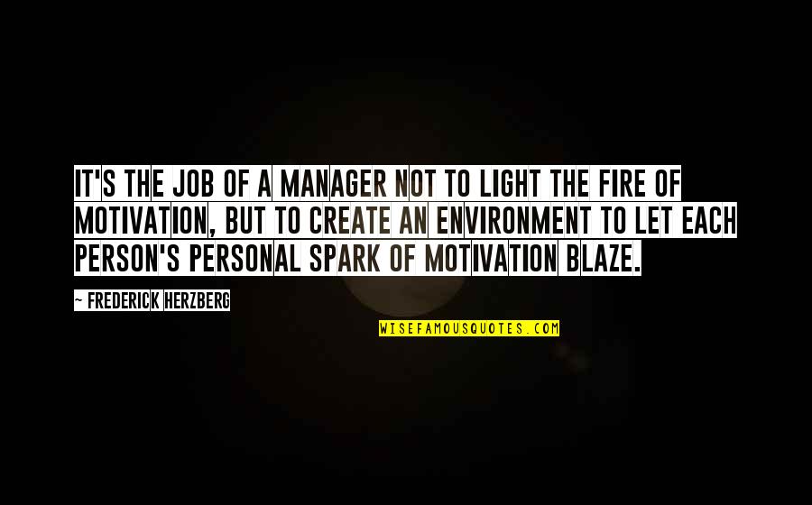 Blaze's Quotes By Frederick Herzberg: It's the job of a manager not to