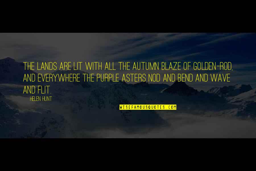 Blaze's Quotes By Helen Hunt: The lands are lit with all the autumn