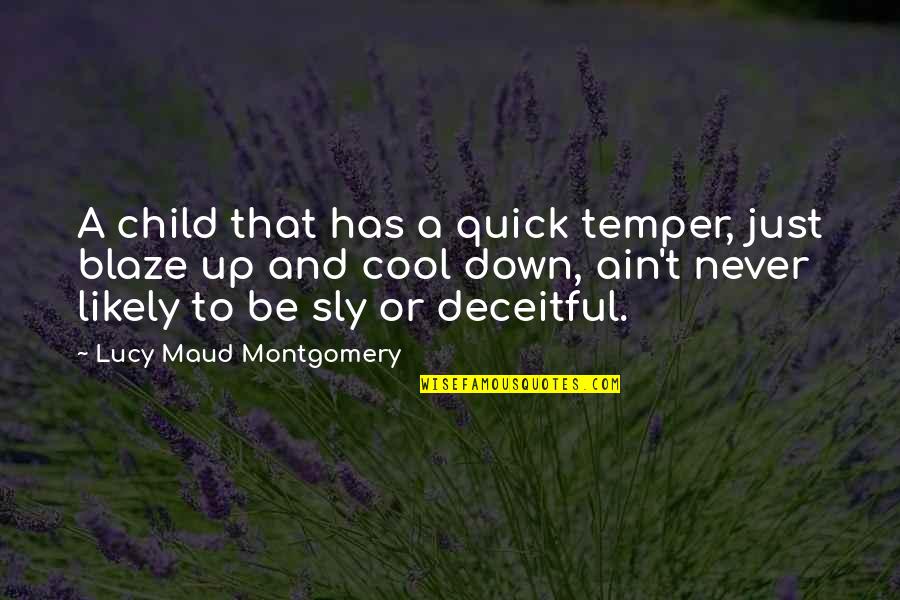 Blaze's Quotes By Lucy Maud Montgomery: A child that has a quick temper, just