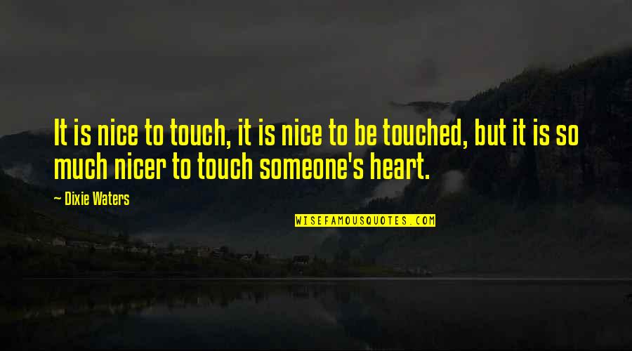 Blazing Saddle Quotes By Dixie Waters: It is nice to touch, it is nice Blazing Saddle Quotes By Dixie Waters: It is nice to touch, it is nice