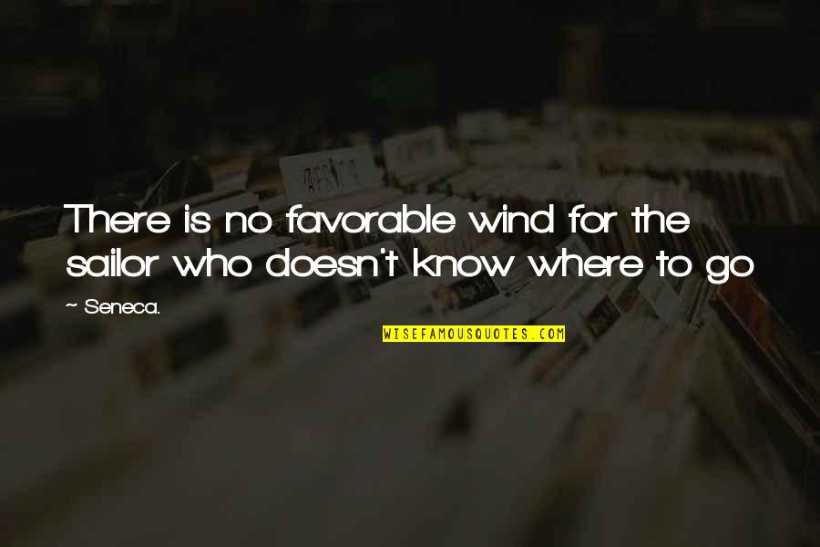 Blazing Saddle Quotes By Seneca.: There is no favorable wind for the sailor