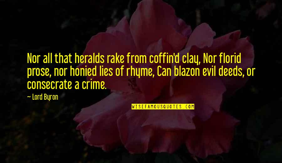 Blazon'd Quotes By Lord Byron: Nor all that heralds rake from coffin'd clay,