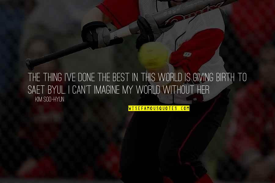 Blazquez Art Quotes By Kim Soo-hyun: The thing I've done the best in this Blazquez Art Quotes By Kim Soo-hyun: The thing I've done the best in this
