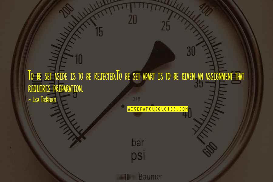 Blazquez Origin Quotes By Lysa TerKeurst: To be set aside is to be rejected.To Blazquez Origin Quotes By Lysa TerKeurst: To be set aside is to be rejected.To
