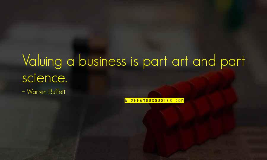 Blblblb Quotes By Warren Buffett: Valuing a business is part art and part Blblblb Quotes By Warren Buffett: Valuing a business is part art and part