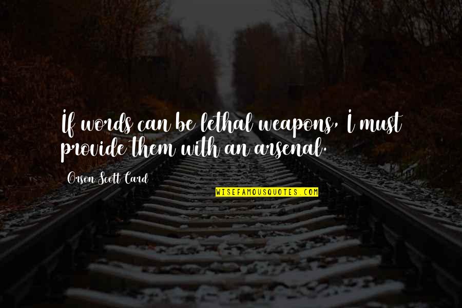 Blcn Quotes By Orson Scott Card: If words can be lethal weapons, I must