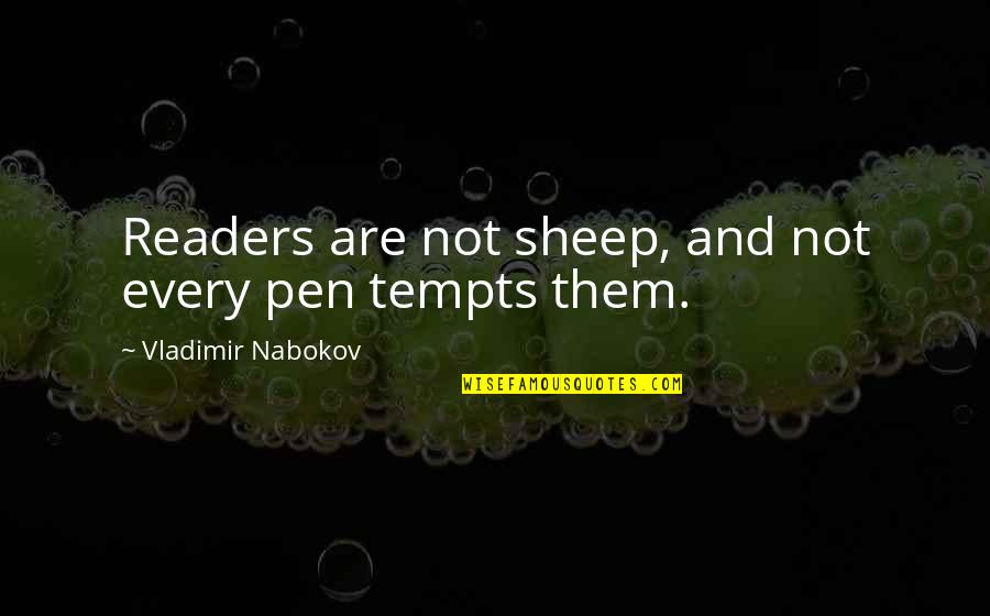 Blcn Quotes By Vladimir Nabokov: Readers are not sheep, and not every pen