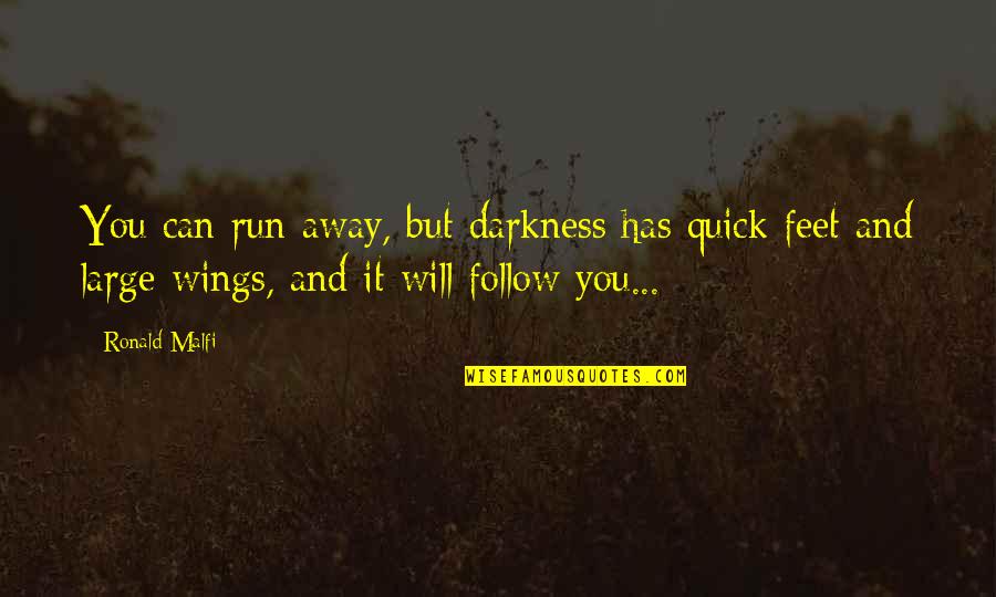Bleach Kaname Quotes By Ronald Malfi: You can run away, but darkness has quick Bleach Kaname Quotes By Ronald Malfi: You can run away, but darkness has quick
