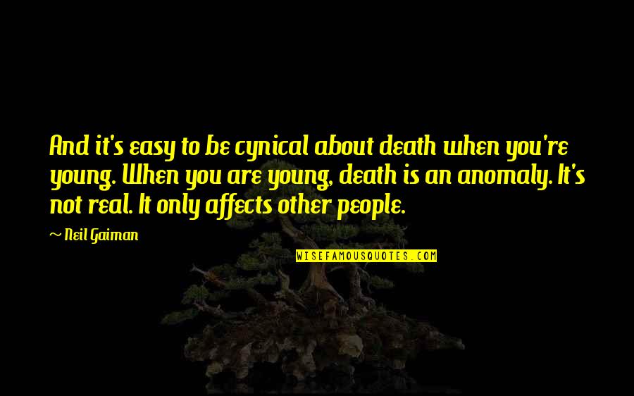 Bleach Tensa Zangetsu Quotes By Neil Gaiman: And it's easy to be cynical about death