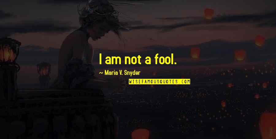 Bleached Skin Quotes By Maria V. Snyder: I am not a fool. Bleached Skin Quotes By Maria V. Snyder: I am not a fool.