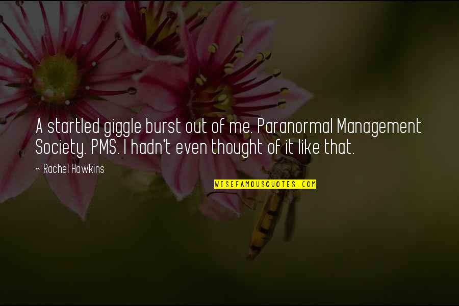 Bleacher Quotes By Rachel Hawkins: A startled giggle burst out of me. Paranormal Bleacher Quotes By Rachel Hawkins: A startled giggle burst out of me. Paranormal