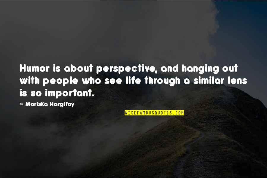 Bleak House Quotes By Mariska Hargitay: Humor is about perspective, and hanging out with