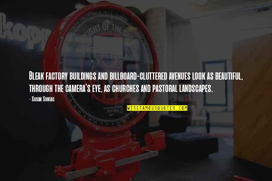 Bleak Quotes By Susan Sontag: Bleak factory buildings and billboard-cluttered avenues look as Bleak Quotes By Susan Sontag: Bleak factory buildings and billboard-cluttered avenues look as