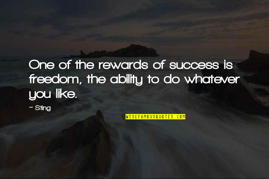 Bleakley Financial Quotes By Sting: One of the rewards of success is freedom,