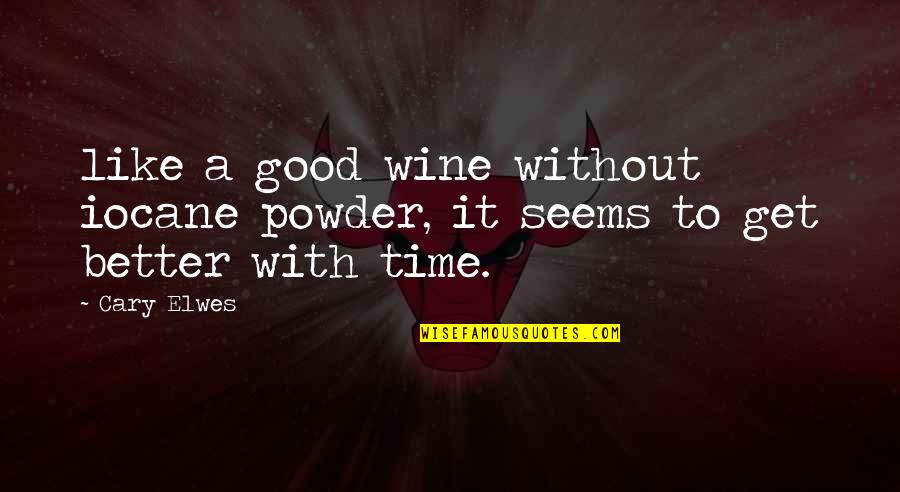 Bleakness Turns Quotes By Cary Elwes: like a good wine without iocane powder, it