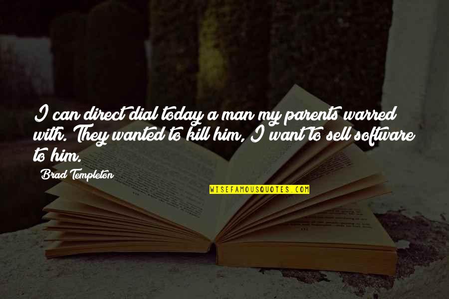 Bleat Quotes By Brad Templeton: I can direct dial today a man my Bleat Quotes By Brad Templeton: I can direct dial today a man my