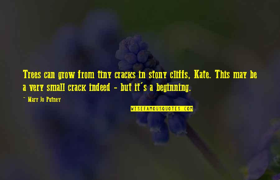 Blech Quotes By Mary Jo Putney: Trees can grow from tiny cracks in stony Blech Quotes By Mary Jo Putney: Trees can grow from tiny cracks in stony