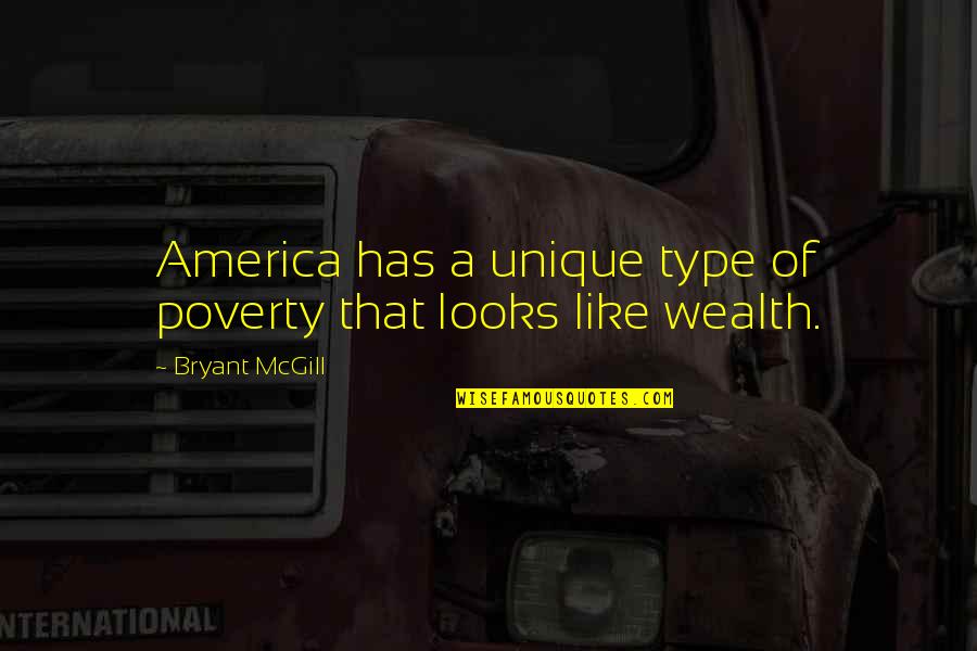 Blechman Illustrator Quotes By Bryant McGill: America has a unique type of poverty that Blechman Illustrator Quotes By Bryant McGill: America has a unique type of poverty that