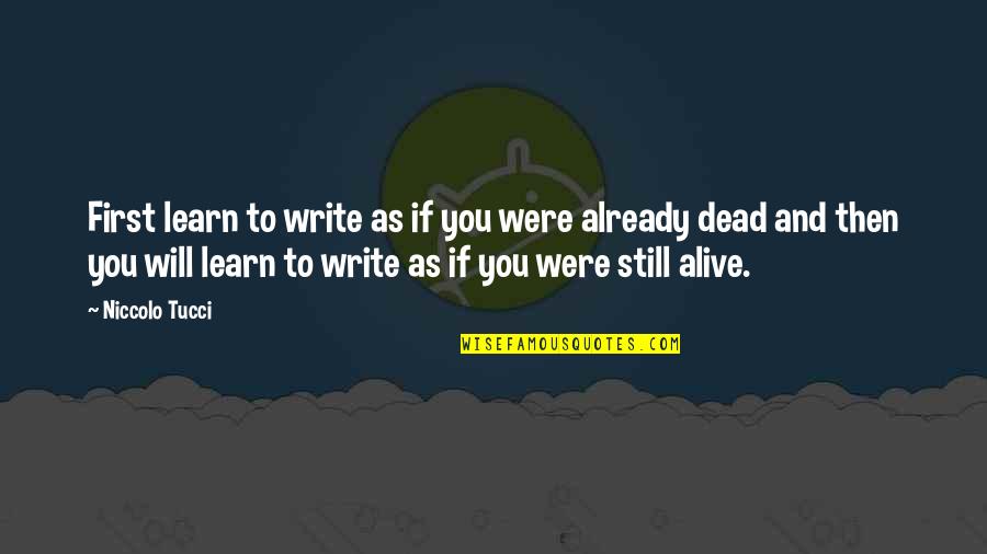 Blechman Obituary Quotes By Niccolo Tucci: First learn to write as if you were Blechman Obituary Quotes By Niccolo Tucci: First learn to write as if you were