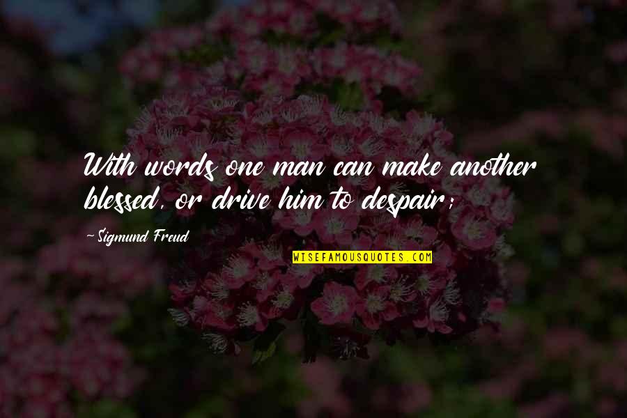 Bleckman Compression Quotes By Sigmund Freud: With words one man can make another blessed,