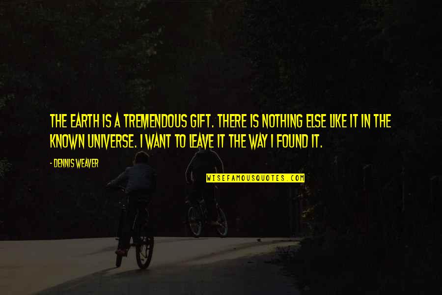 Bledi Nini Quotes By Dennis Weaver: The earth is a tremendous gift. There is Bledi Nini Quotes By Dennis Weaver: The earth is a tremendous gift. There is