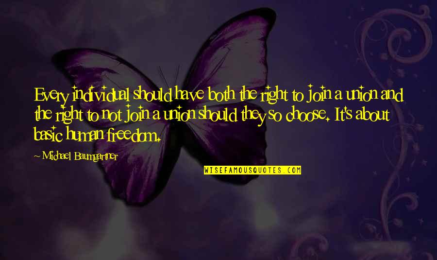 Bledie Quotes By Michael Baumgartner: Every individual should have both the right to Bledie Quotes By Michael Baumgartner: Every individual should have both the right to