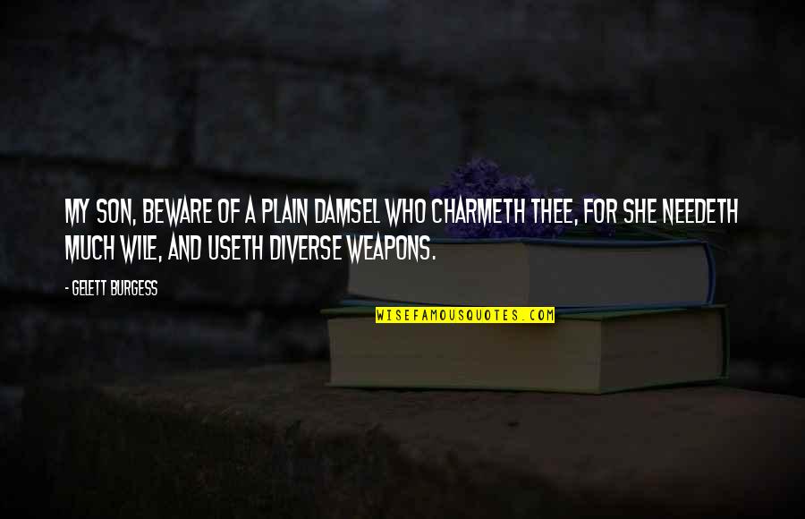 Bledim Not Connecting Quotes By Gelett Burgess: My son, beware of a plain damsel who