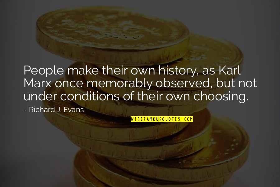 Bledim Not Connecting Quotes By Richard J. Evans: People make their own history, as Karl Marx