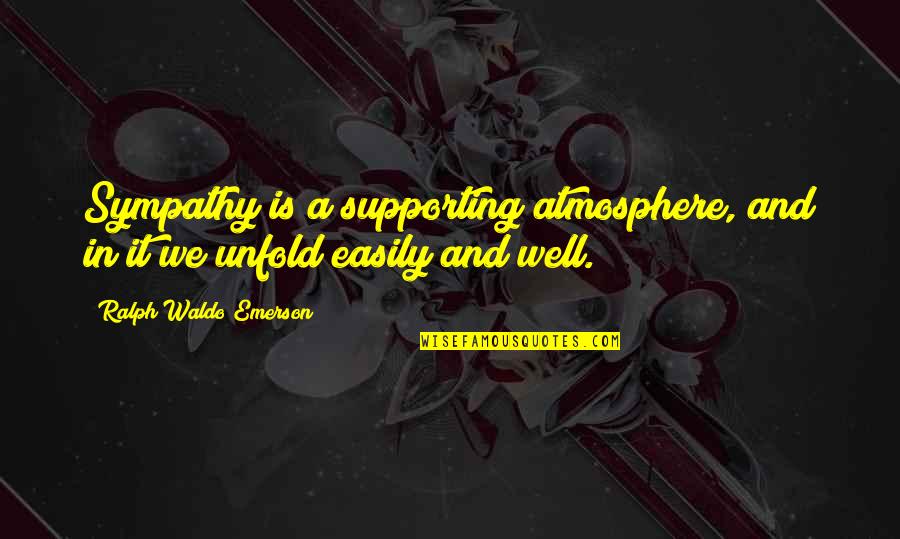 Bledisloe Cup Quotes By Ralph Waldo Emerson: Sympathy is a supporting atmosphere, and in it