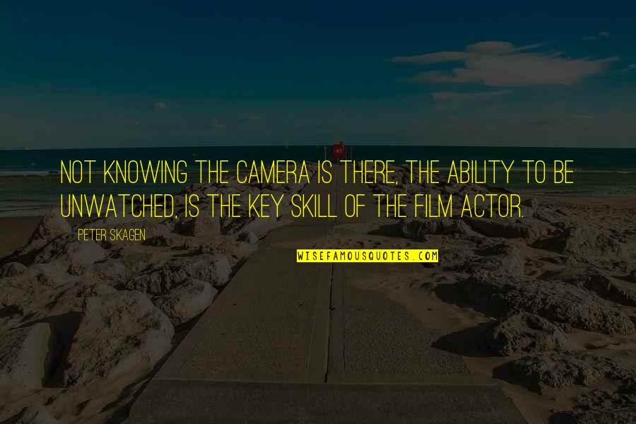 Bledomodr Quotes By Peter Skagen: Not knowing the camera is there, the ability