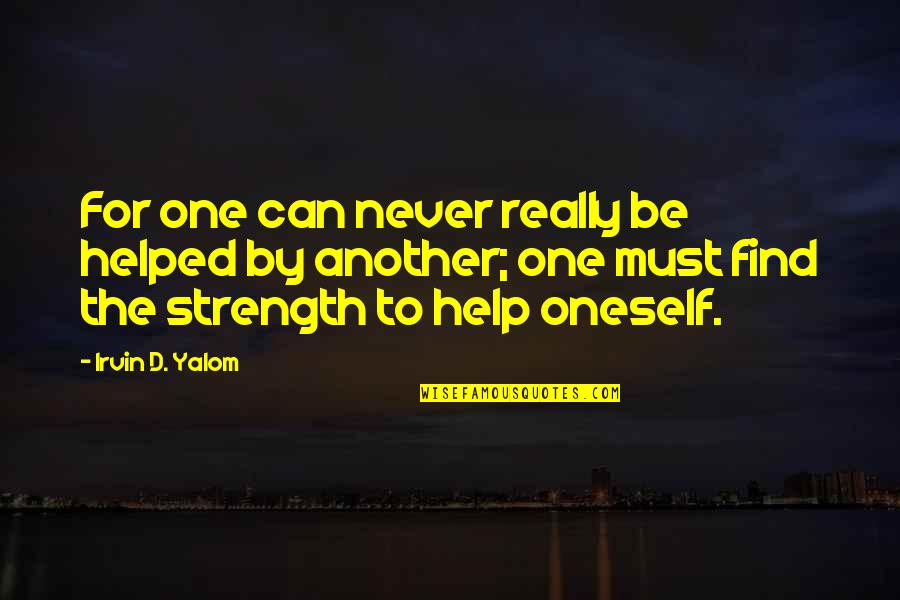 Bleed Blue Quotes By Irvin D. Yalom: For one can never really be helped by