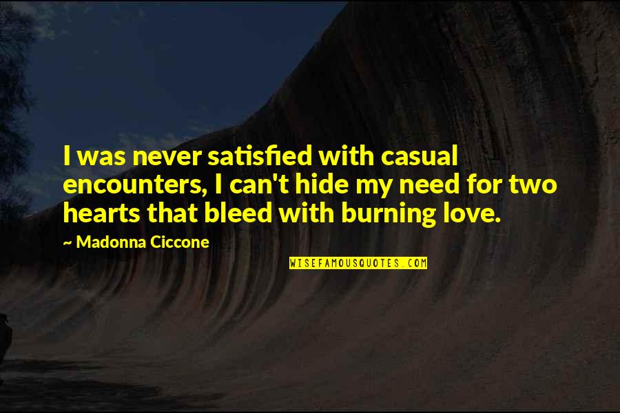 Bleed Love Quotes By Madonna Ciccone: I was never satisfied with casual encounters, I