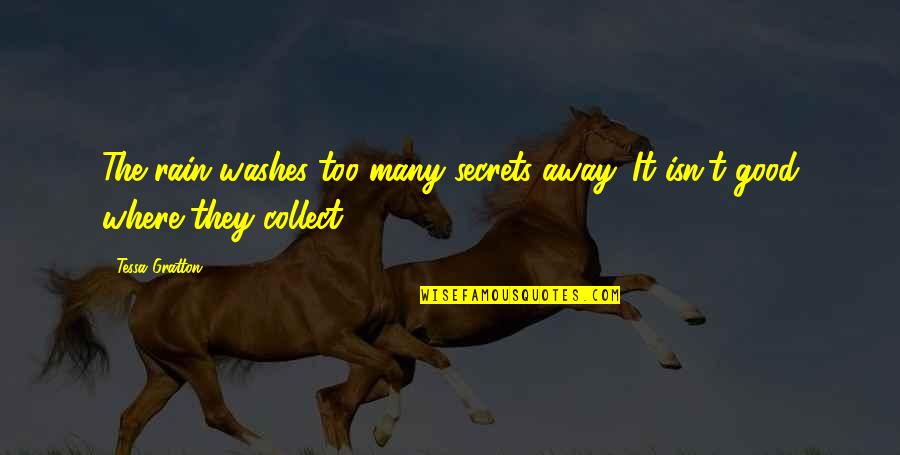 Bleeders 1997 Quotes By Tessa Gratton: The rain washes too many secrets away. It