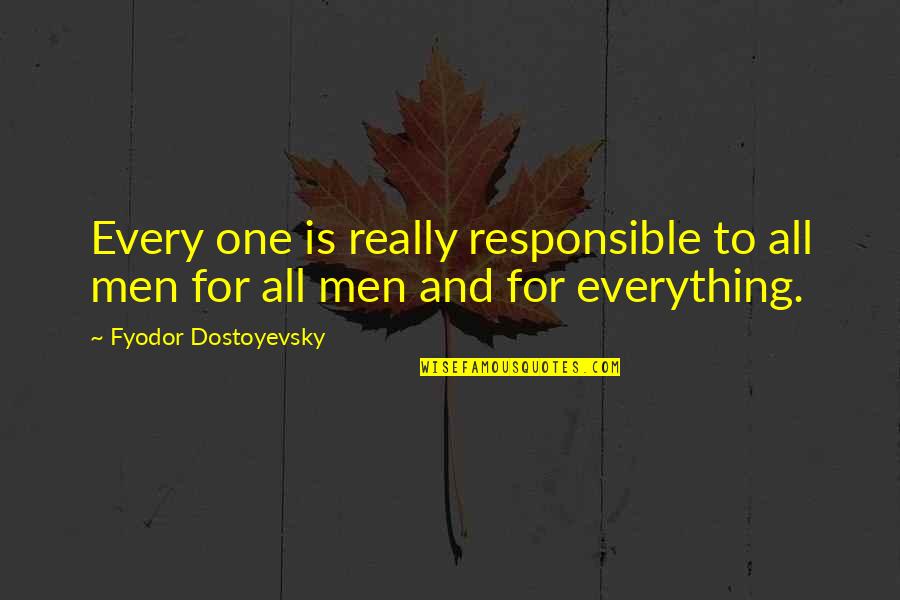 Bleeders Were Clamped Quotes By Fyodor Dostoyevsky: Every one is really responsible to all men Bleeders Were Clamped Quotes By Fyodor Dostoyevsky: Every one is really responsible to all men