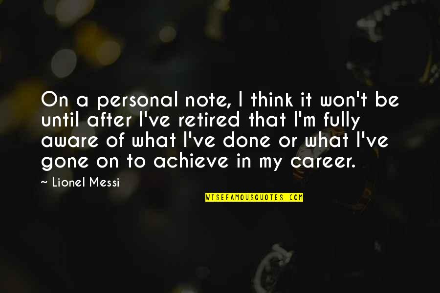 Bleedin Quotes By Lionel Messi: On a personal note, I think it won't Bleedin Quotes By Lionel Messi: On a personal note, I think it won't