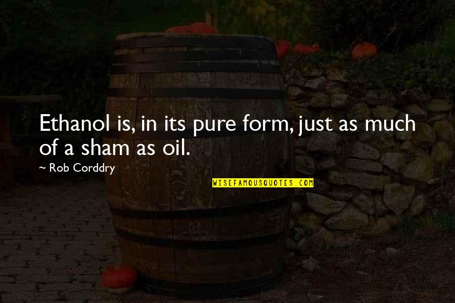 Bleeding Kansas Quotes By Rob Corddry: Ethanol is, in its pure form, just as