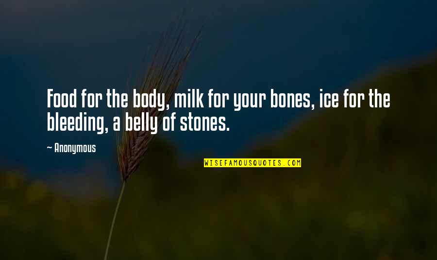 Bleeding Quotes By Anonymous: Food for the body, milk for your bones,