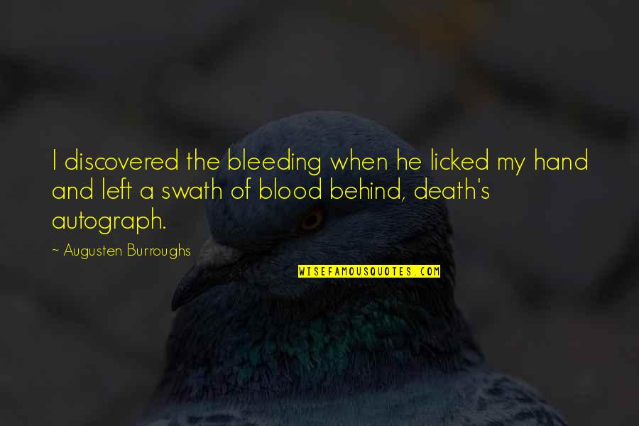 Bleeding Quotes By Augusten Burroughs: I discovered the bleeding when he licked my