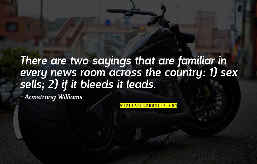 Bleeds Quotes By Armstrong Williams: There are two sayings that are familiar in