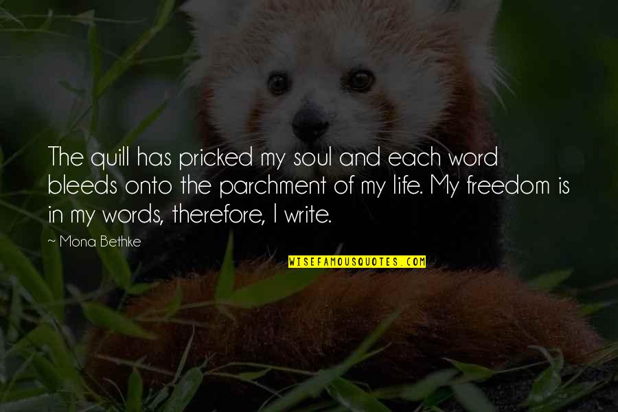 Bleeds Quotes By Mona Bethke: The quill has pricked my soul and each