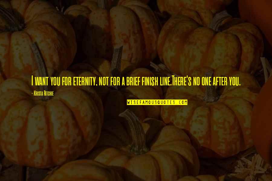 Bleedy Quotes By Krista Ritchie: I want you for eternity, not for a