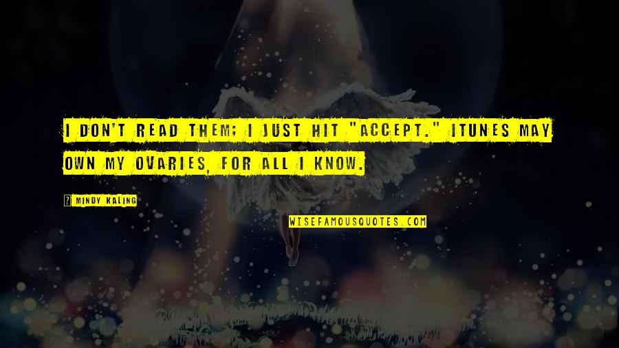 Bleeped Out Quotes By Mindy Kaling: I don't read them; I just hit "accept."